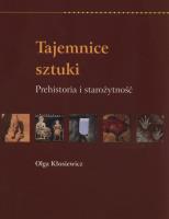 Tajemnice sztuki. Prehistoria i starożytność RM. Autor: Olga Kłosiewicz. SmakLiter.pl Okładka książki Tajemnice sztuki. Prehistoria i starożytność RM