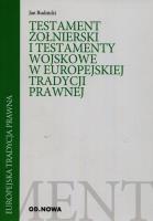 Okładka książki Testament żołnierski i testamenty wojskowe w europejskiej tradycji prawnej