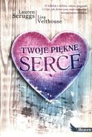 Twoje piękne serce. Autor: Scruggs Lauren, Velthouse Lisa. SmakLiter.pl Okładka książki Twoje piękne serce