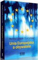 Unia Europejska a obywatele. Autor: Łukasik-Duszyńska Monika. SmakLiter.pl Okładka książki Unia Europejska a obywatele