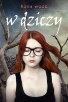W dziczy. Autor: Fiona Wood. SmakLiter.pl Okładka książki W dziczy