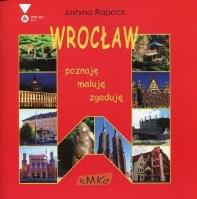 Wrocław poznaję zgaduję maluję. Autor: Rapacz Justyna. SmakLiter.pl Okładka książki Wrocław poznaję zgaduję maluję