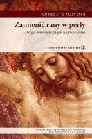Zamienić rany w perły. Autor: Anselm Grun. SmakLiter.pl Okładka książki Zamienić rany w perły
