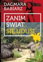 Zanim świat się udusi. Autor: Babiarz Dagmara. SmakLiter.pl Okładka książki Zanim świat się udusi