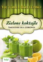 Zielone koktajle. Autor: Victoria Boutenko. SmakLiter.pl Okładka książki Zielone koktajle