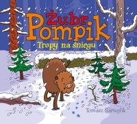 Żubr Pompik Tropy na śniegu. Autor: Tomasz Samojlik. SmakLiter.pl Okładka książki Żubr Pompik Tropy na śniegu