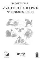 Życie duchowe w codzienności. Autor: Ks. Jacek Kołak. SmakLiter.pl Okładka książki Życie duchowe w codzienności
