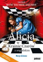 Alicja w Krainie Czarów z angielskim. Autor: Lewis Carroll- Ilustracje: sir John Tenniel, Fihel Marta, red. nauk. Dariusz Jemielniak. SmakLiter.pl Okładka książki Alicja w Krainie Czarów z angielskim