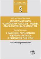 Aneksowanie umów o zamówienia publiczne. Autor: Gawrońska-Baran Andrzela, Kraszewska Matylda. SmakLiter.pl Okładka książki Aneksowanie umów o zamówienia publiczne