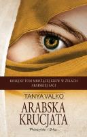 Arabska krucjata. Autor: Tanya Valko. SmakLiter.pl Okładka książki Arabska krucjata