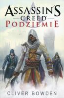 Assassin`s Creed. Podziemie. Autor: Bowden Oliver. SmakLiter.pl Okładka książki Assassin`s Creed. Podziemie