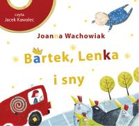 Bartek, Lenka i sny-audiobook. Autor: Wachowiak Joanna. SmakLiter.pl Okładka książki Bartek, Lenka i sny-audiobook