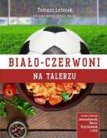 Biało-czerwoni na talerzu. Autor: Tomasz Leśniak, Janusz Basałaj. SmakLiter.pl Okładka książki Biało-czerwoni na talerzu