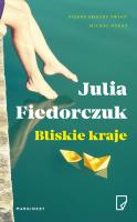 Bliskie kraje. Autor: Fiedorczuk Julia. SmakLiter.pl Okładka książki Bliskie kraje