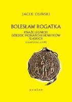 Bolesław Rogatka. Książę legnicki. Autor: Włosiński Jacek. SmakLiter.pl Okładka książki Bolesław Rogatka. Książę legnicki
