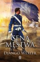 Cena męstwa. Autor: Django Wexler. SmakLiter.pl Okładka książki Cena męstwa