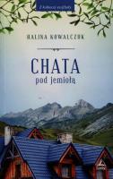 Chata pod jemiołą. Autor: Halina Kowalczuk. SmakLiter.pl Okładka książki Chata pod jemiołą
