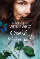 Cześć co słychać?. Autor: Witkiewicz Magdalena. SmakLiter.pl Okładka książki Cześć co słychać?