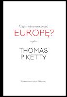 Czy można uratować Europę?. Autor: Piketty Thomas. SmakLiter.pl Okładka książki Czy można uratować Europę?