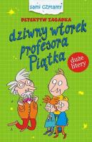 Detektyw zagadka Dziwny wtorek profesora Piątka. Autor: Iwona Czarkowska. SmakLiter.pl Okładka książki Detektyw zagadka Dziwny wtorek profesora Piątka