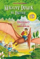 Dinozaury przed zmrokiem. Autor: Mary Pope Osborne. SmakLiter.pl Okładka książki Dinozaury przed zmrokiem