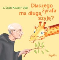Dlaczego żyrafa ma długą szyję?. Autor: O. Leon Knabit OSB. SmakLiter.pl Okładka książki Dlaczego żyrafa ma długą szyję?