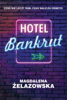 Hotel Bankrut. Autor: Magdalena Żelazowska. SmakLiter.pl Okładka książki Hotel Bankrut