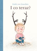 I co teraz?. Autor: Guido van Genechten. SmakLiter.pl Okładka książki I co teraz?