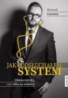 Jak podsłuchałem system Ośmiorniczki czyli elita na widelcu. Autor: Lassota Konrad. SmakLiter.pl Okładka książki Jak podsłuchałem system Ośmiorniczki czyli elita na widelcu