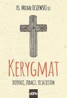 Kerygmat. Dotknij, zobacz, to ja jestem. Autor: ks. Michał Olszewski SCJ. SmakLiter.pl Okładka książki Kerygmat. Dotknij, zobacz, to ja jestem