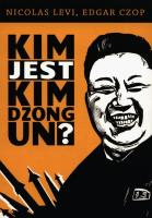 Kim jest Kim Dzong Un?. Autor: Levi Nicolas, Edgar Czop. SmakLiter.pl Okładka książki Kim jest Kim Dzong Un?