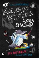 Małego Wilczka Szkoła Strachów. Autor: Whybrow Ian. SmakLiter.pl Okładka książki Małego Wilczka Szkoła Strachów