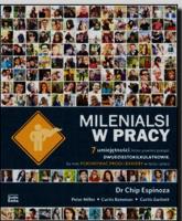 Milenialsi w pracy. 7 umiejętności, które powinni posiąść dwudziestokilkulatkowie, by móc pokonywać progi i bariery w życiu i pracy. Autor: Dr Chip Espinoza, Peter Miller, Curtis Bateman. SmakLiter.pl Okładka książki Milenialsi w pracy. 7 umiejętności, które powinni posiąść dwudziestokilkulatkowie, by móc pokonywać progi i bariery w życiu i pracy