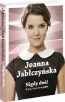 Okładka książki Nigdy dość. Biorę z życia wszystko