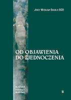 Od Objawienia do zjednoczenia. Autor: Jerzy Wiesław Gogola OCD. SmakLiter.pl Okładka książki Od Objawienia do zjednoczenia