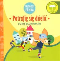 Potrafię sie dzielić Przygody Fenka. Autor: Magdalena Gruca, Ewa Zontek. SmakLiter.pl Okładka książki Potrafię sie dzielić Przygody Fenka