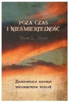 Poza czas i nieśmiertelność. Autor: Brian L. Weiss. SmakLiter.pl Okładka książki Poza czas i nieśmiertelność