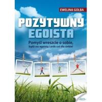 Pozytywny egoista. Autor: Ewelina Golba. SmakLiter.pl Okładka książki Pozytywny egoista