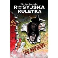 Rosyjska ruletka. Autor: Szwonder Mirosław. SmakLiter.pl Okładka książki Rosyjska ruletka