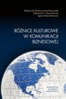 Różnice kulturowe w komunikacji biznesowej. Autor: Budzanowska-Drzewiecka Małgorzata, Marcinkowski Aleksander S., Motyl-Adamczyk Agata. SmakLiter.pl Okładka książki Różnice kulturowe w komunikacji biznesowej