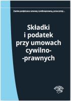 Składki i podatek przy umowach cywilnoprawnych. Autor: Młynarska-Wełpa Elżbieta. SmakLiter.pl Okładka książki Składki i podatek przy umowach cywilnoprawnych