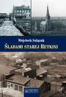 Śladami starej Retkini. Autor: Wojciech Szlązak. SmakLiter.pl Okładka książki Śladami starej Retkini