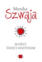 Słońce świeci wszystkim. Autor: Monika Szwaja. SmakLiter.pl Okładka książki Słońce świeci wszystkim