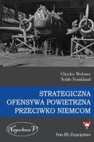 Strategiczna Ofensywa Powietrzna przeciwko Niemcom Tom 3 Zwycięstwo. Autor: Charles Webster, Noble Frankland. SmakLiter.pl Okładka książki Strategiczna Ofensywa Powietrzna przeciwko Niemcom Tom 3 Zwycięstwo