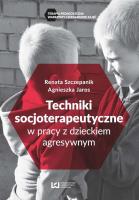Okładka książki Techniki socjoterapeutyczne w pracy z dzieckiem agresywnym