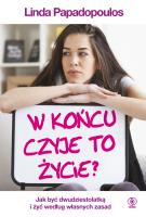 W końcu czyje to życie?. Autor: Linda Papadopoulos. SmakLiter.pl Okładka książki W końcu czyje to życie?