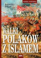 Walki Polaków z Islamem. Autor: Andrzej Solak. SmakLiter.pl Okładka książki Walki Polaków z Islamem