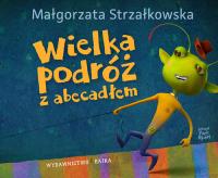 Wielka podróź z abecadłem. Autor: Małgorzata Strzałkowska, Piotr Rychel. SmakLiter.pl Okładka książki Wielka podróź z abecadłem