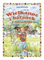 Wielkanoc i baranek w Pięknej Dolinie. Autor: Anna Matusiak. SmakLiter.pl Okładka książki Wielkanoc i baranek w Pięknej Dolinie