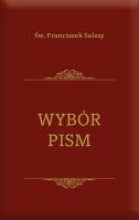 Wybór pism. Autor: Św. Franciszek Salezy. SmakLiter.pl Okładka książki Wybór pism